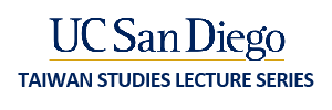 UCSD Taiwan Studies Lecture Series